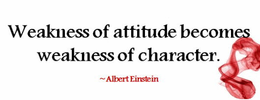 weakness-of-attitude-becomes-weakness-of-character